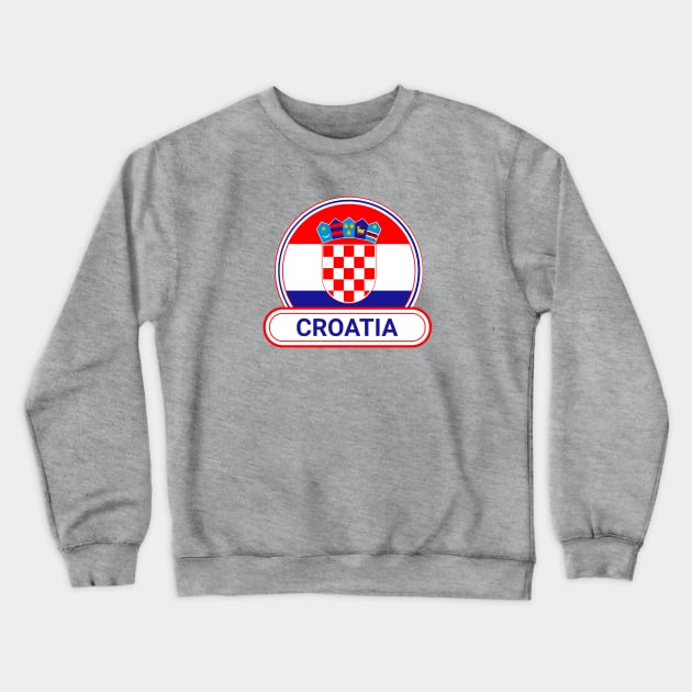 Croatia Country Badge - Croatia Flag Crewneck Sweatshirt by Yesteeyear